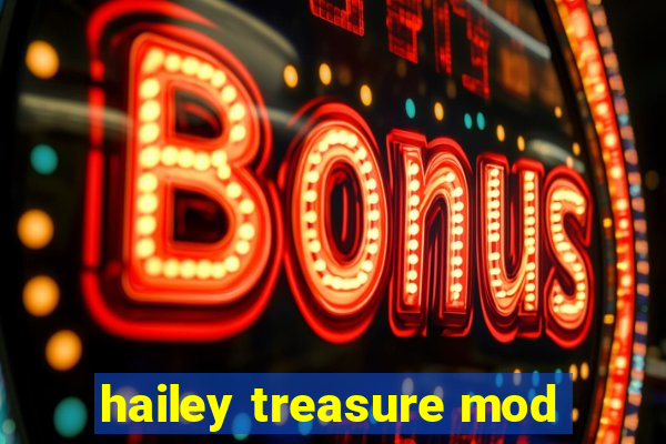 hailey treasure mod